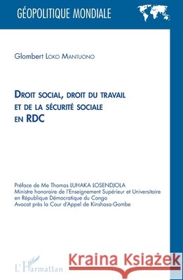 Droit social, droit du travail et de la sécurité sociale en RDC Loko Mantuono, Glombert 9782343252759 Editions L'Harmattan