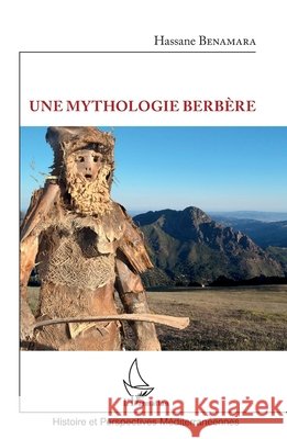 Une mythologie Berb?re Hassane Benamara 9782343253077 Editions L'Harmattan