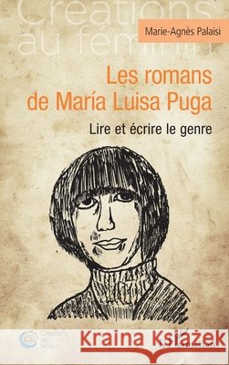 Les romans de Mar?a Luisa Puga: Lire et ?crire le genre Marie-Agn?s Palaisi 9782343253244 Editions L'Harmattan