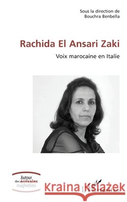 Rachida El Ansari Zaki: Voix marocaine en Italie Bouchra Benbella 9782343253749