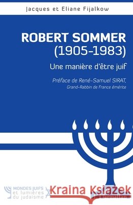 Robert Sommer (1905-1983): Une mani?re d'?tre juif Jacques Fijalkow Eliane Fijalkow 9782343253817 Editions L'Harmattan