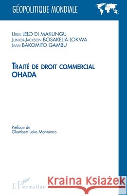Traité de droit commercial OHADA Bosakelia Lokwa, Junior, Bakomito Gambu, Jean, Lelo Di Makungu, Ursil 9782343253879 Editions L'Harmattan