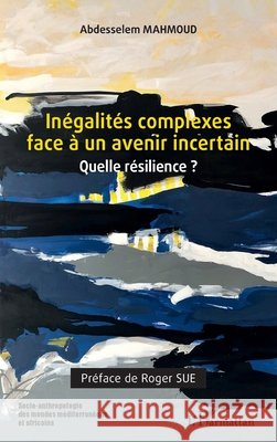 Inégalités complexes face à un avenir incertain: Quelle résilience ? Mahmoud, Abdesselem 9782343254241