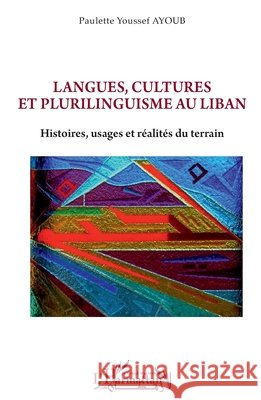 Langues, cultures et plurilinguisme au Liban Ayoub, Paulette Youssef 9782343254371 Editions L'Harmattan