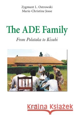The ADE family: From Polataka to Kisubi Ostrowski, Zygmunt L., Josse, Marie-Christine 9782343254456 Editions L'Harmattan