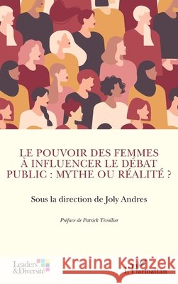 Le pouvoir des femmes à influencer le débat public: mythe ou réalité ? Andres, Joly 9782343256146