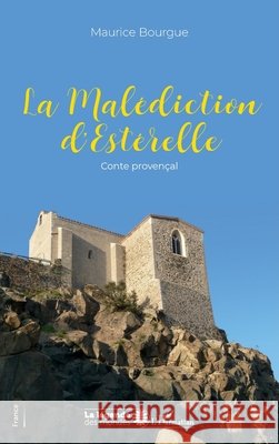 La mal?diction d'Esterelle: Conte proven?al Bourgue Maurice                          9782343256443 Editions L'Harmattan