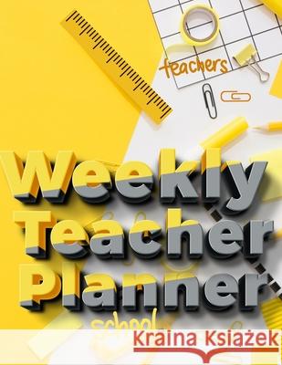 Weekly Teacher Planner: Academic Year Lesson Plan and Record Book - Undated Weekly/Monthly Plan Book - 52 Week Milliie Zoes 9782348107399 Milliie Zoes