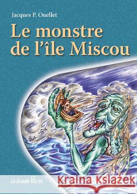 Le monstre de l'Île Miscou Ouellet, Jacques P. 9782349722867