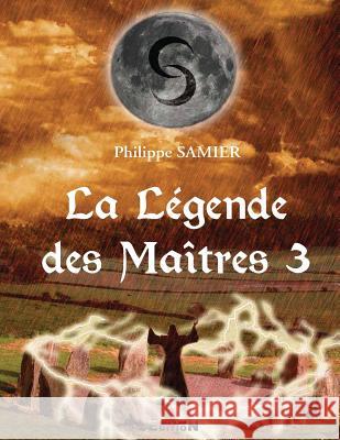 La Légende des Maîtres 3 Samier S., Philippe 9782352097358 ILV Editions