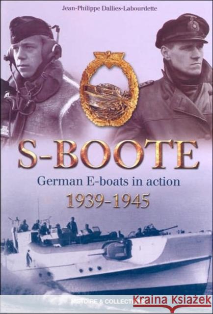 S-Boote: German E Boats in Action, 1939-1945 Dallies-Labourdette, Jean-Philippe 9782352500193 HISTOIRE & COLLECTIONS
