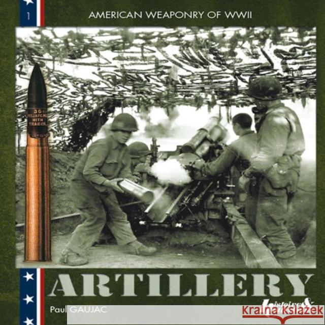 Us WWII Artillery Gaujac, Paul 9782352500582 Histoire & Collections