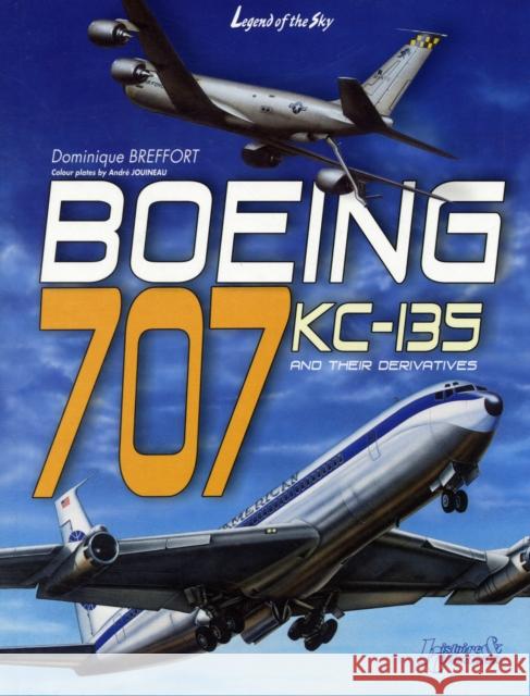 Boeing 707, Kc-135: In Civilian and Military Versions Breffort, Dominique 9782352500759 HISTOIRE & COLLECTIONS