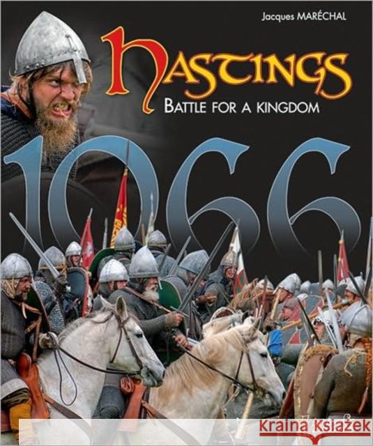 Hastings 1066: Battle for a Kingdom Jacques Marechal 9782352500827 HISTOIRE & COLLECTIONS
