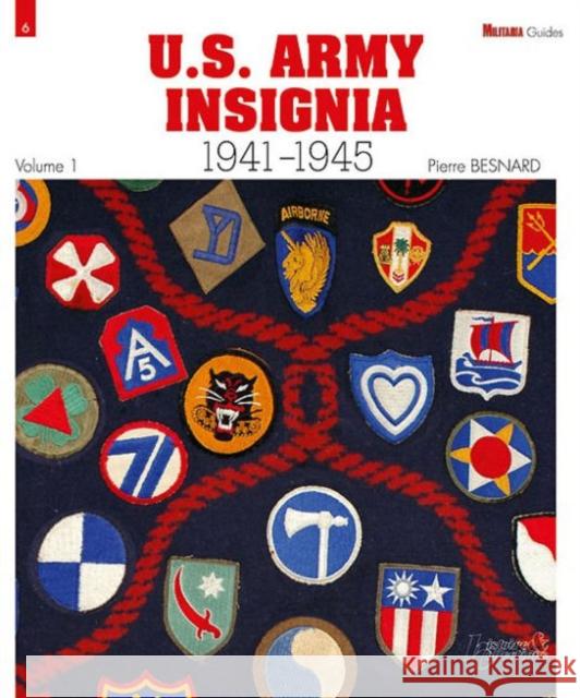 U.S. Army Insignia 1941-45, Volume 1: Army Groups, Armies, Army Corps, Infantry Divisions Besnard, Pierre 9782352503002 Histoire & Collections