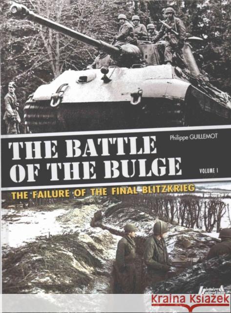 The Battle of the Bulge: Volume 1 Guillemot, Philippe 9782352503828 Histoire & Collections
