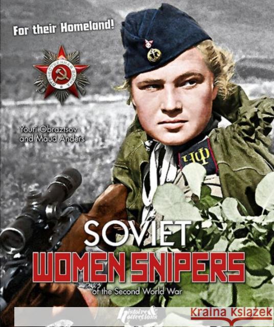 Soviet Women Snipers: Of the Second World War Obratztsov, Youri 9782352503880 Histoire & Collections