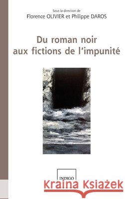 Du roman noir aux fictions de l'impunit? Florence Olivier 9782352601210 Indigo - Cote Femmes