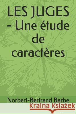 LES JUGES - Une étude de caractères Barbe, Norbert-Bertrand 9782354242152 Bes Editions