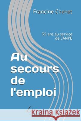 Au secours de l'emploi: 35 ans au service de l'ANPE Livio Éditions 9782354550141