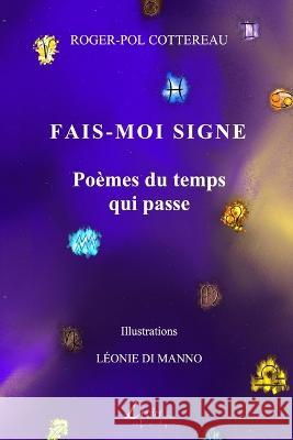 Fais-moi signe: Poemes du temps qui passe Leonie Di Manno Roger-Pol Cottereau  9782354550585