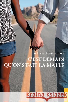 C'est demain qu'on s'fait la malle Endamne, Alice 9782354850326 Jets D'Encre