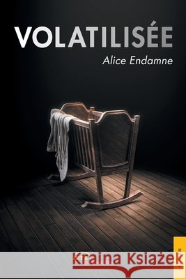 Volatilis?e Alice Endamne 9782355236679 Jets D'Encre