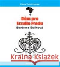 Dům pro Erzulie Fredu Barbora Etlíková 9782355722141