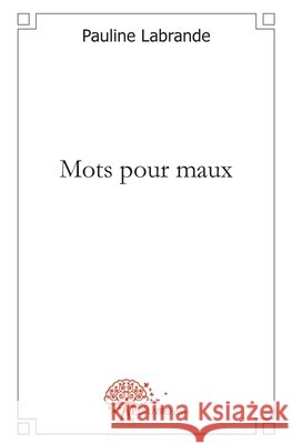 Mots pour maux Pauline Labrande 9782356073433