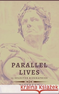 Parallel Lives - 13 selected biographies Plutarch 9782357284760