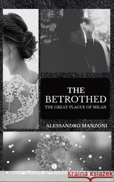 The Betrothed: The Great Plague of Milan Alessandro Manzoni 9782357285026 Alicia Editions