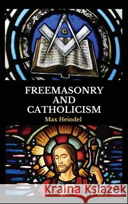 Freemasonry and Catholicism Max Heindel 9782357285033