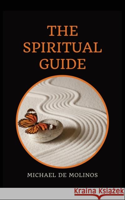 The Spiritual Guide: With a short Treatise concerning Daily Communion - Biography included Michael de Molinos 9782357285323 Alicia Editions