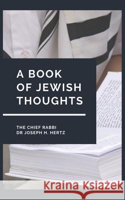 A Book of Jewish Thoughts The Chief Rabbi Dr Joseph H Hertz 9782357285439