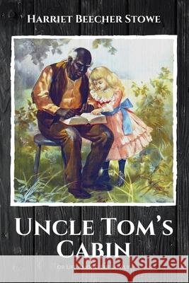 Uncle Tom's Cabin: or Life among the Lowly Professor Harriet Beecher Stowe 9782357285514 Alicia Editions