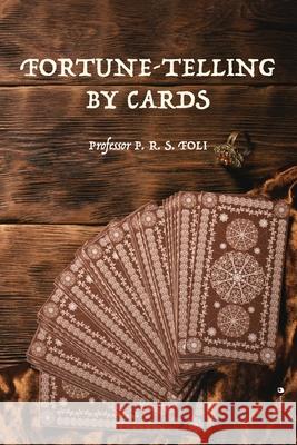 Fortune-Telling by Cards P. R. S. Foli 9782357285729 Alicia Editions