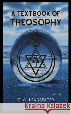 A Textbook of THEOSOPHY C W Leadbeater 9782357286092 Alicia Editions
