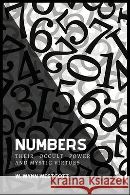 NUMBERS, Their Occult Power And Mystic Virtues W Wynn Westcott 9782357286146 Alicia Editions