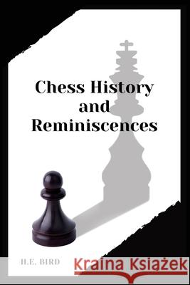 Chess History and Reminiscences H. E. Bird 9782357286238 Alicia Editions