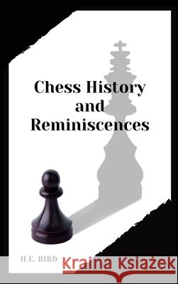 Chess History and Reminiscences H. E. Bird 9782357286245 Alicia Editions