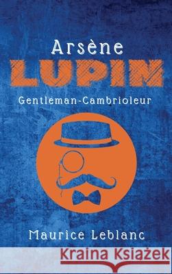 Arsène Lupin: Gentleman-Cambrioleur LeBlanc, Maurice 9782357286641