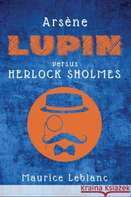 Arsène Lupin versus Herlock Sholmes Maurice LeBlanc 9782357286665 Alicia Editions