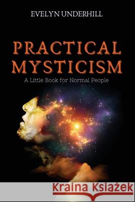 Practical Mysticism: A Little Book for Normal People Evelyn Underhill 9782357286726 Alicia Editions