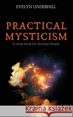 Practical Mysticism: A Little Book for Normal People Evelyn Underhill 9782357286733 Alicia Editions