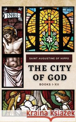 The City of God: Books I-XII Saint Augustine of Hippo 9782357287266 Alicia Editions