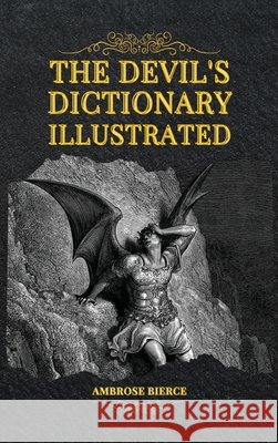 The Devil's Dictionary Illustrated Ambrose Bierce, Gustave Doré 9782357287549