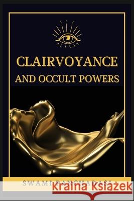 Clairvoyance and Occult Powers Swami Panchadasi 9782357288492