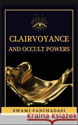 Clairvoyance and Occult Powers Swami Panchadasi 9782357288508