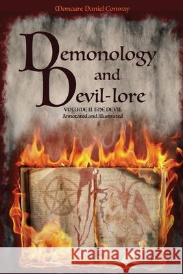 Demonology and Devil-lore: VOLUME II. The Devil. Annotated and Illustrated Moncure Daniel Conway 9782357288775 Alicia Editions