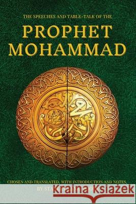 The Speeches and Table-Talk of the Prophet Mohammad: Chosen And Translated, With Introduction And Notes, By Stanley Lane-Poole Prophet Mohammad, Stanley Lane-Poole 9782357288881 Alicia Editions